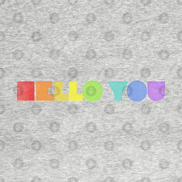 HELLO YOU ///// Retro Faded Style Typographic Design by DankFutura